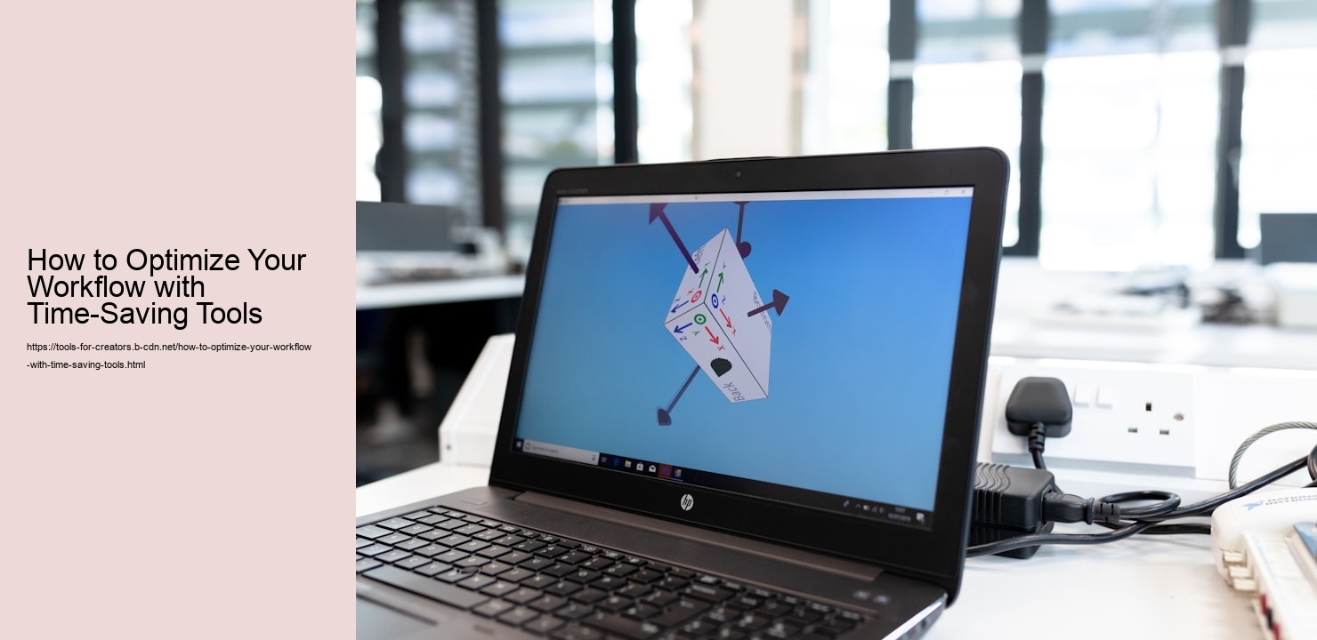 How to Optimize Your Workflow with Time-Saving Tools